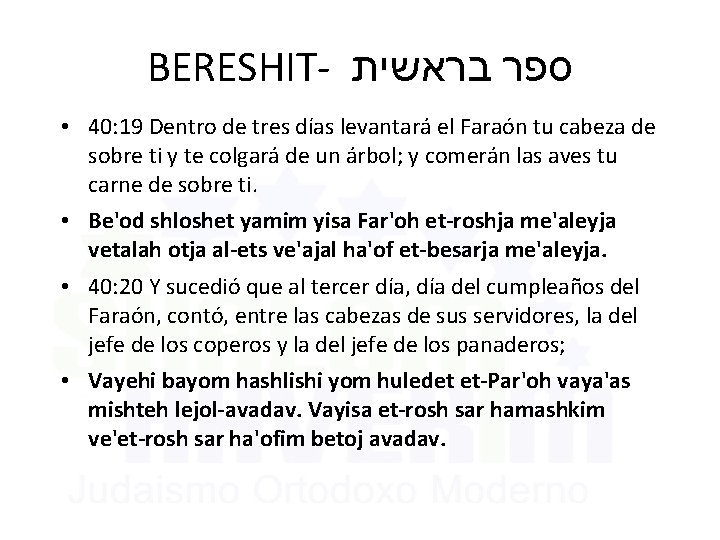 BERESHIT- ספר בראשית • 40: 19 Dentro de tres días levantará el Faraón tu