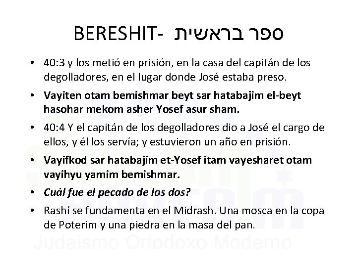 BERESHIT- ספר בראשית • 40: 3 y los metió en prisión, en la casa