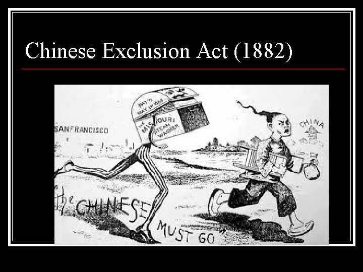 Chinese Exclusion Act (1882) 