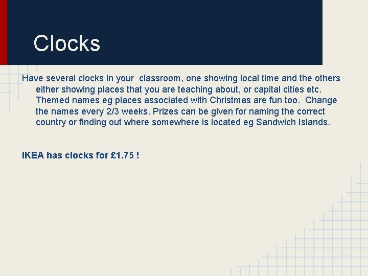 Clocks Have several clocks in your classroom, one showing local time and the others