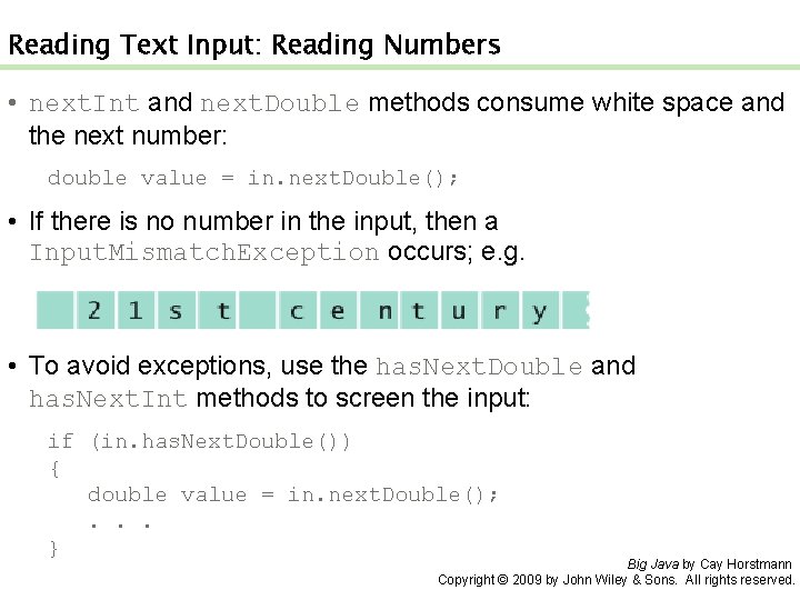 Reading Text Input: Reading Numbers • next. Int and next. Double methods consume white