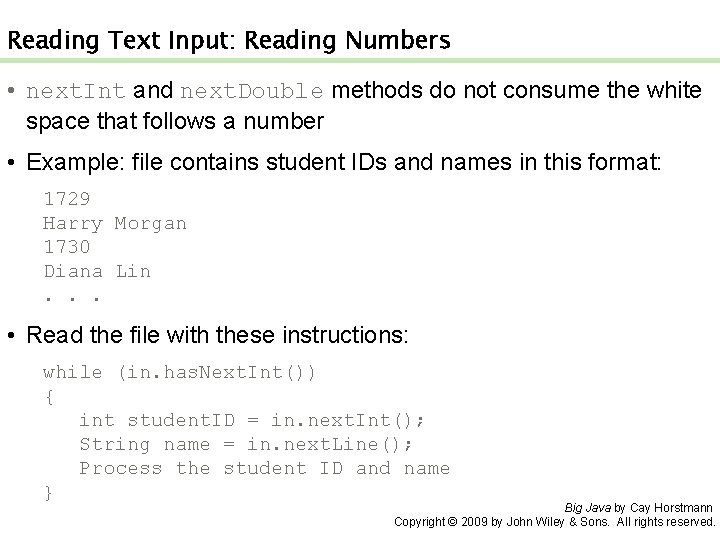 Reading Text Input: Reading Numbers • next. Int and next. Double methods do not