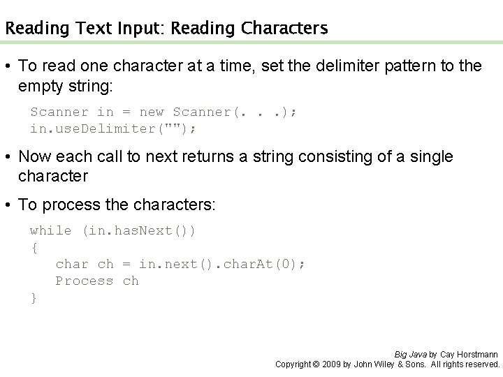 Reading Text Input: Reading Characters • To read one character at a time, set