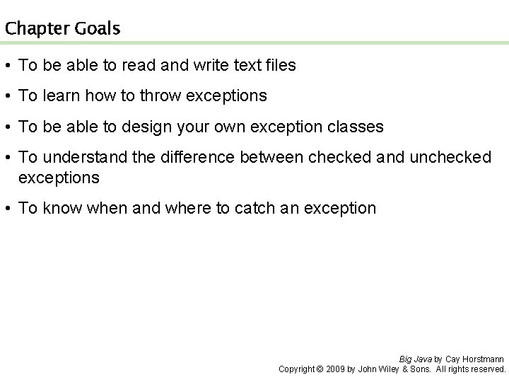 Chapter Goals • To be able to read and write text files • To