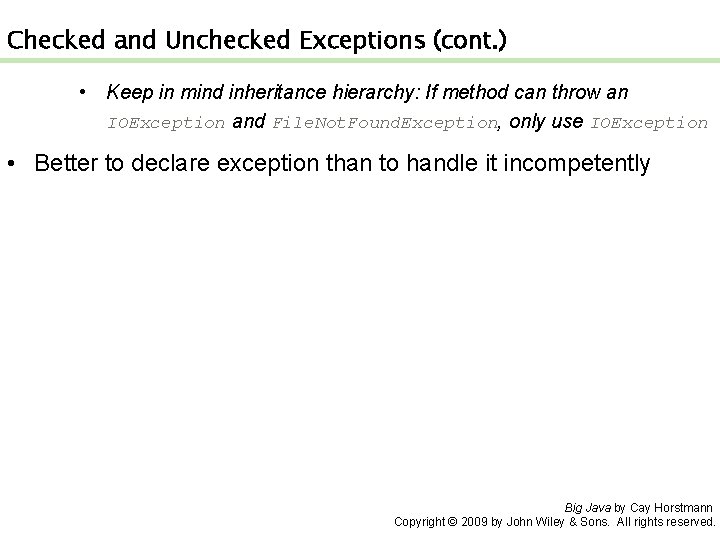 Checked and Unchecked Exceptions (cont. ) • Keep in mind inheritance hierarchy: If method