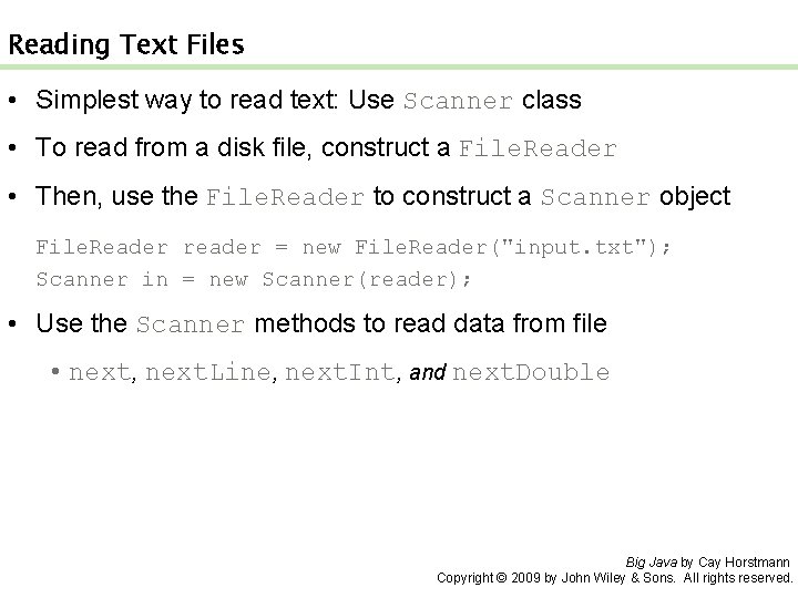 Reading Text Files • Simplest way to read text: Use Scanner class • To