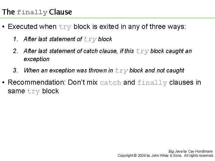 The finally Clause • Executed when try block is exited in any of three