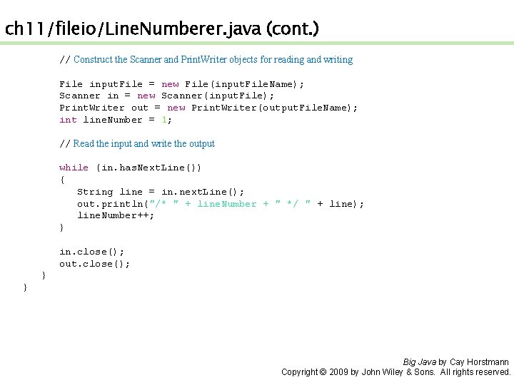 ch 11/fileio/Line. Numberer. java (cont. ) // Construct the Scanner and Print. Writer objects