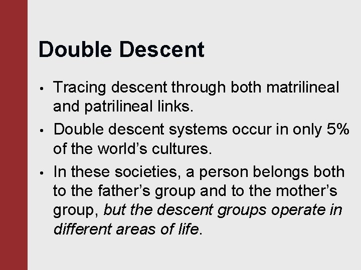 Double Descent • • • Tracing descent through both matrilineal and patrilineal links. Double