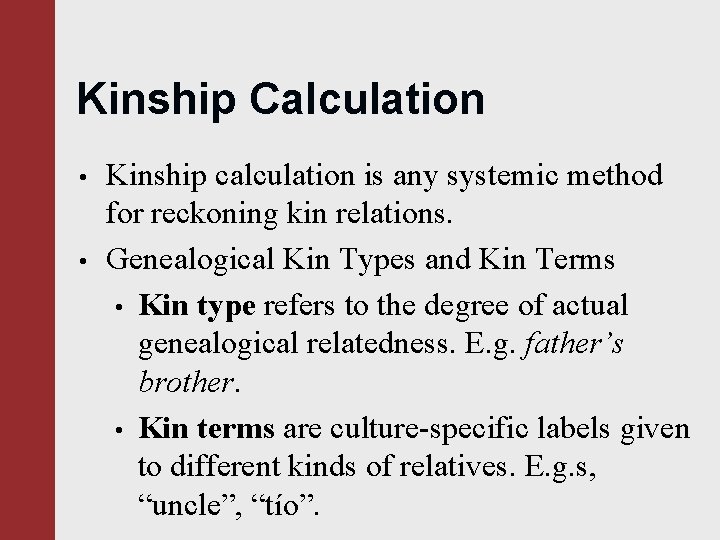 Kinship Calculation • • Kinship calculation is any systemic method for reckoning kin relations.