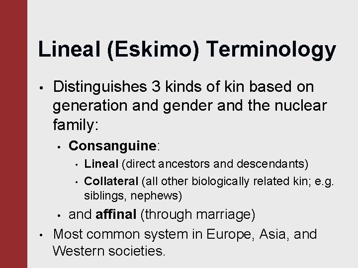 Lineal (Eskimo) Terminology • Distinguishes 3 kinds of kin based on generation and gender