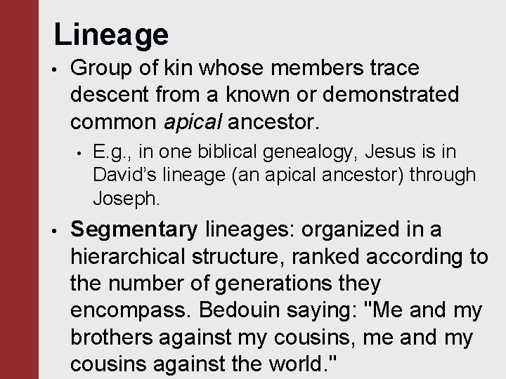 Lineage • Group of kin whose members trace descent from a known or demonstrated