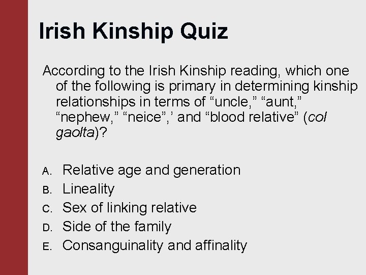 Irish Kinship Quiz According to the Irish Kinship reading, which one of the following