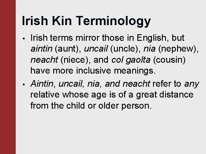 Irish Kin Terminology • • Irish terms mirror those in English, but aintin (aunt),