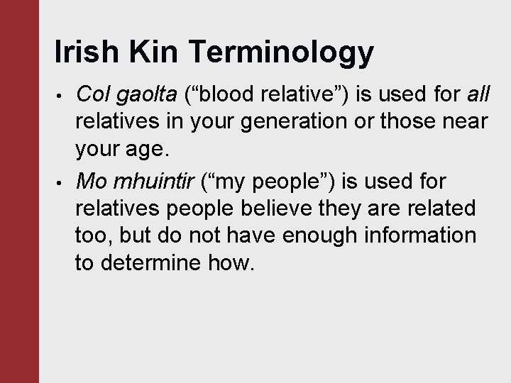 Irish Kin Terminology • • Col gaolta (“blood relative”) is used for all relatives