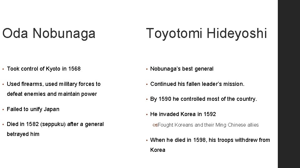 Oda Nobunaga Toyotomi Hideyoshi • Took control of Kyoto in 1568 • Nobunaga’s best