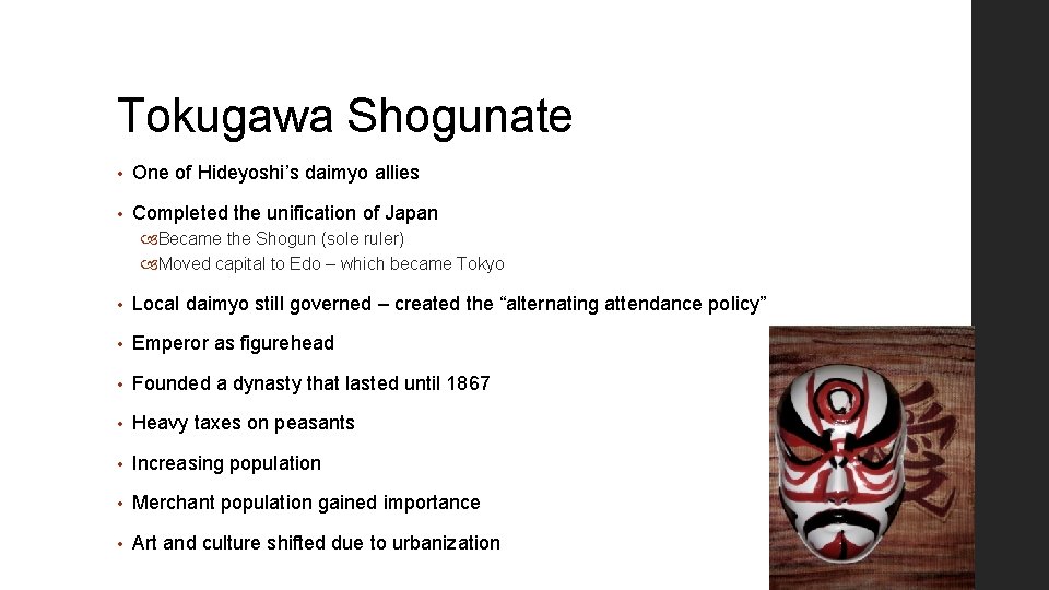 Tokugawa Shogunate • One of Hideyoshi’s daimyo allies • Completed the unification of Japan