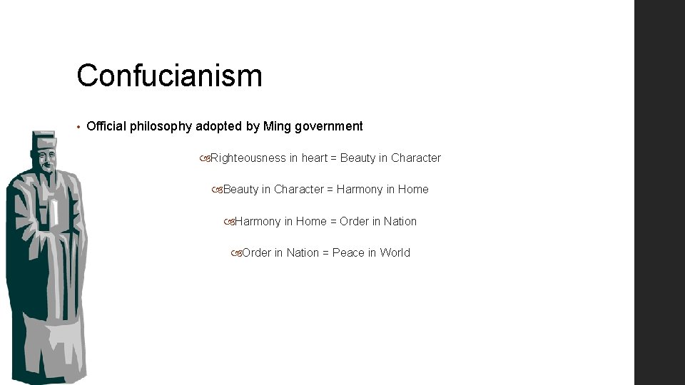 Confucianism • Official philosophy adopted by Ming government Righteousness in heart = Beauty in