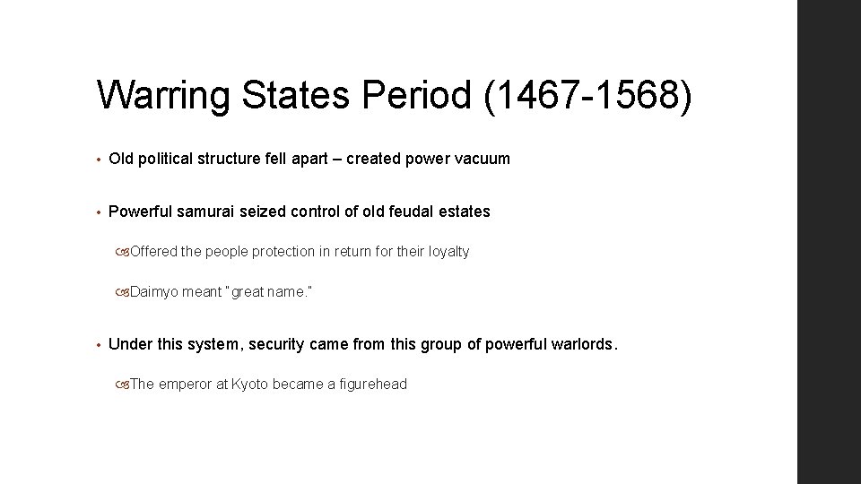 Warring States Period (1467 -1568) • Old political structure fell apart – created power