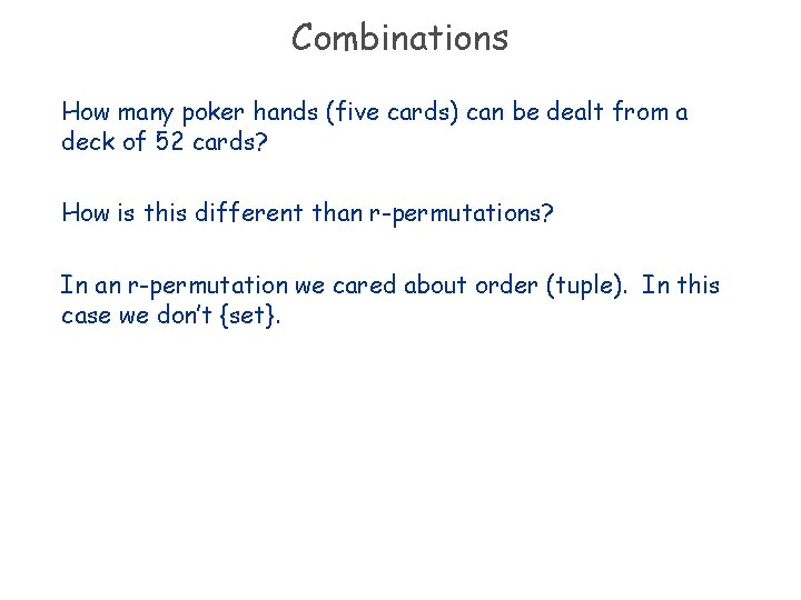 Combinations How many poker hands (five cards) can be dealt from a deck of