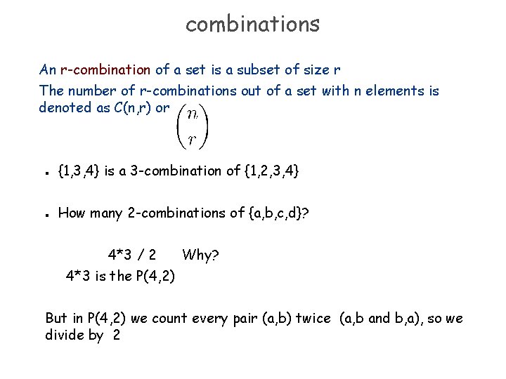 combinations An r-combination of a set is a subset of size r The number