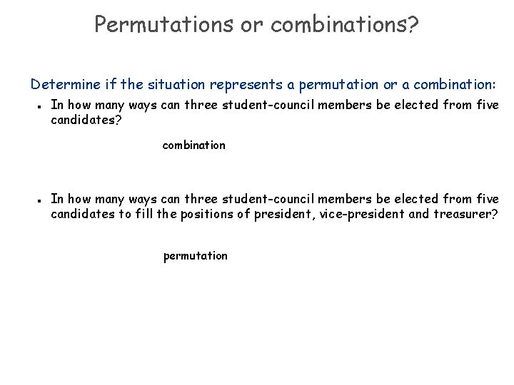 Permutations or combinations? Determine if the situation represents a permutation or a combination: n