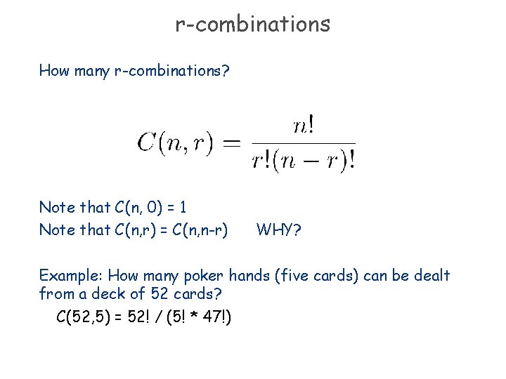 r-combinations How many r-combinations? Note that C(n, 0) = 1 Note that C(n, r)