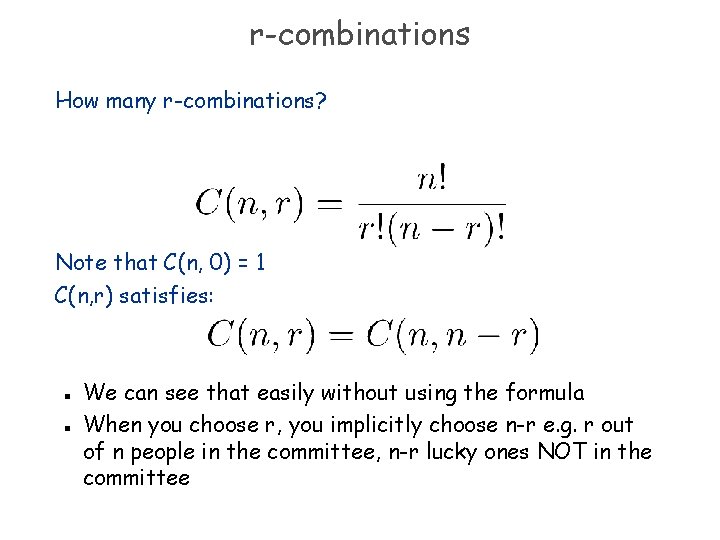 r-combinations How many r-combinations? Note that C(n, 0) = 1 C(n, r) satisfies: n