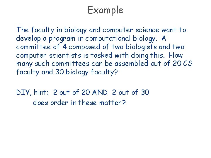 Example The faculty in biology and computer science want to develop a program in