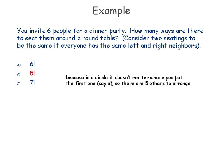 Example You invite 6 people for a dinner party. How many ways are there