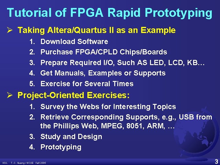 Tutorial of FPGA Rapid Prototyping Ø Taking Altera/Quartus II as an Example 1. 2.
