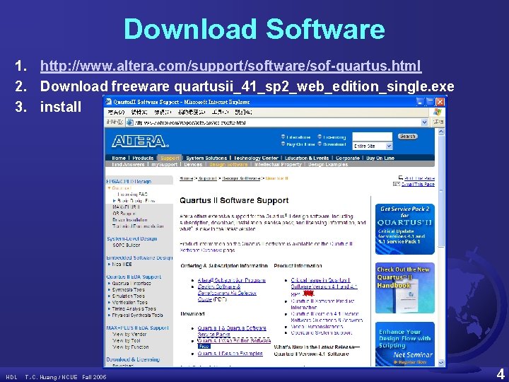 Download Software 1. http: //www. altera. com/support/software/sof-quartus. html 2. Download freeware quartusii_41_sp 2_web_edition_single. exe