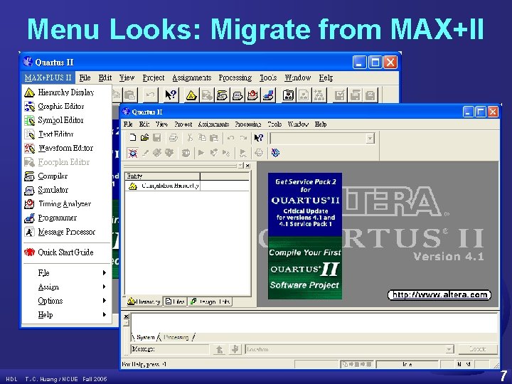 Menu Looks: Migrate from MAX+II HDL T. -C. Huang / NCUE Fall 2005 7
