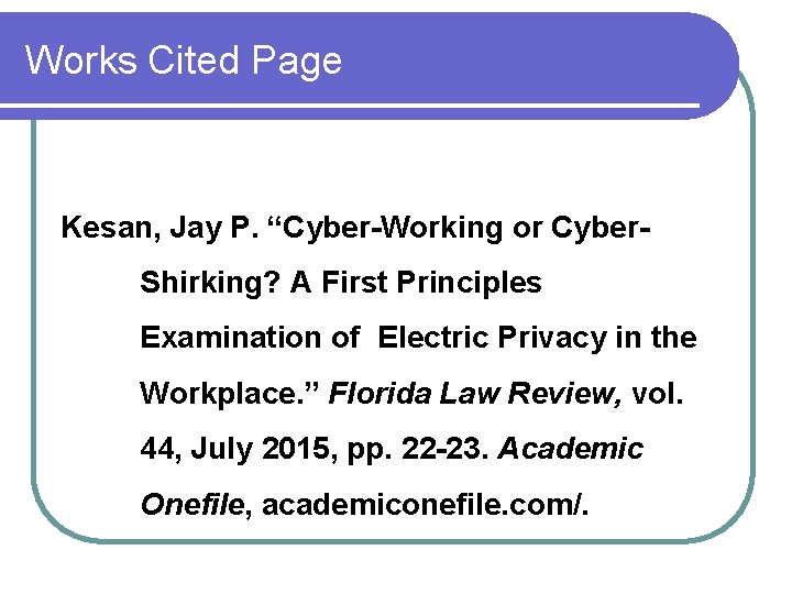 Works Cited Page Kesan, Jay P. “Cyber-Working or Cyber. Shirking? A First Principles Examination