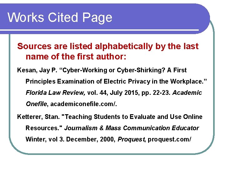 Works Cited Page Sources are listed alphabetically by the last name of the first