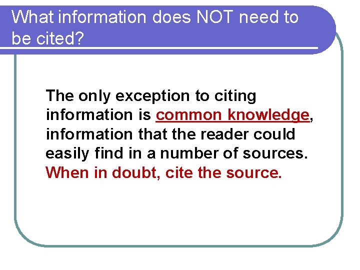What information does NOT need to be cited? The only exception to citing information