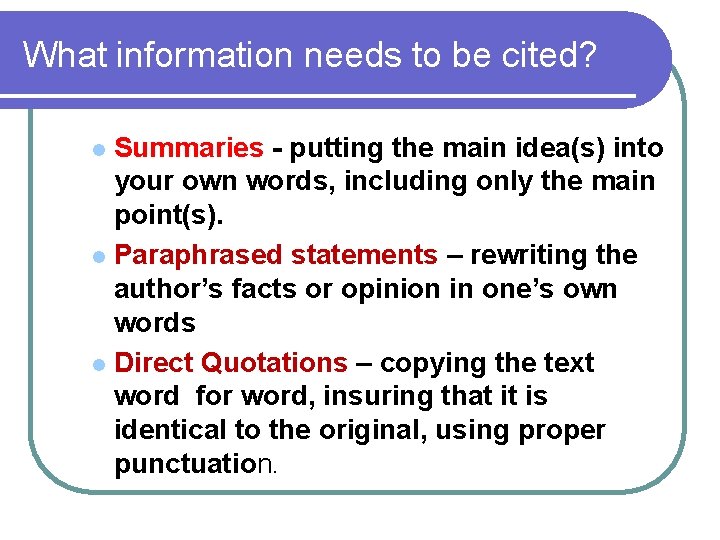 What information needs to be cited? Summaries - putting the main idea(s) into your