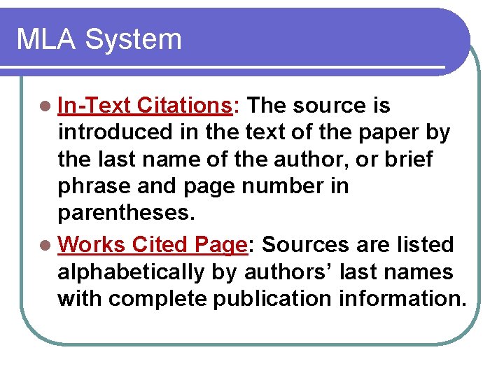 MLA System l In-Text Citations: The source is introduced in the text of the