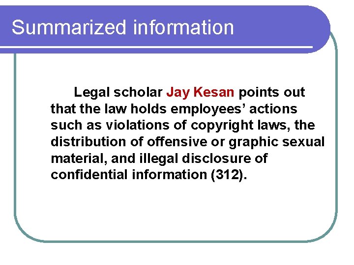 Summarized information Legal scholar Jay Kesan points out that the law holds employees’ actions