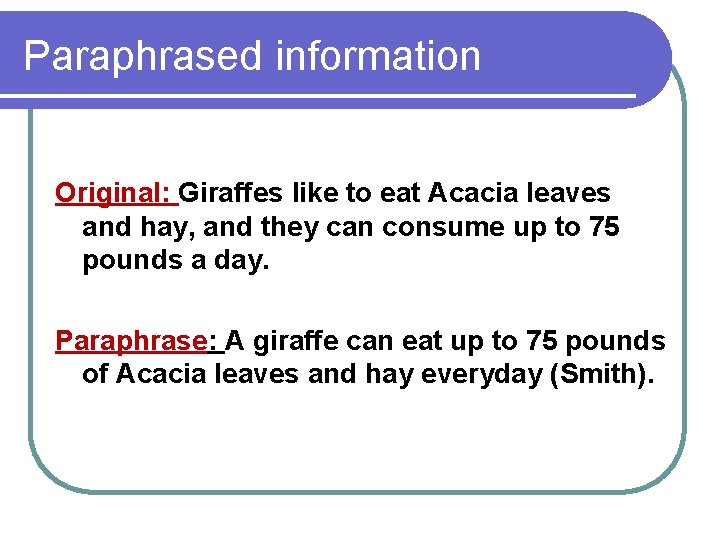Paraphrased information Original: Giraffes like to eat Acacia leaves and hay, and they can