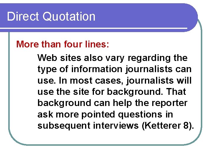 Direct Quotation More than four lines: Web sites also vary regarding the type of