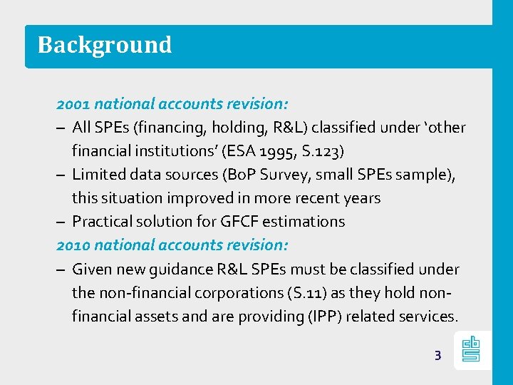 Background 2001 national accounts revision: – All SPEs (financing, holding, R&L) classified under ‘other
