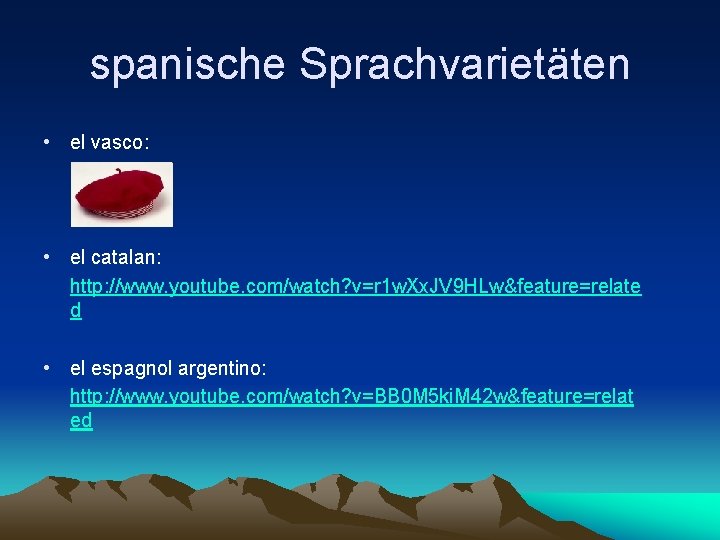 spanische Sprachvarietäten • el vasco: • el catalan: http: //www. youtube. com/watch? v=r 1