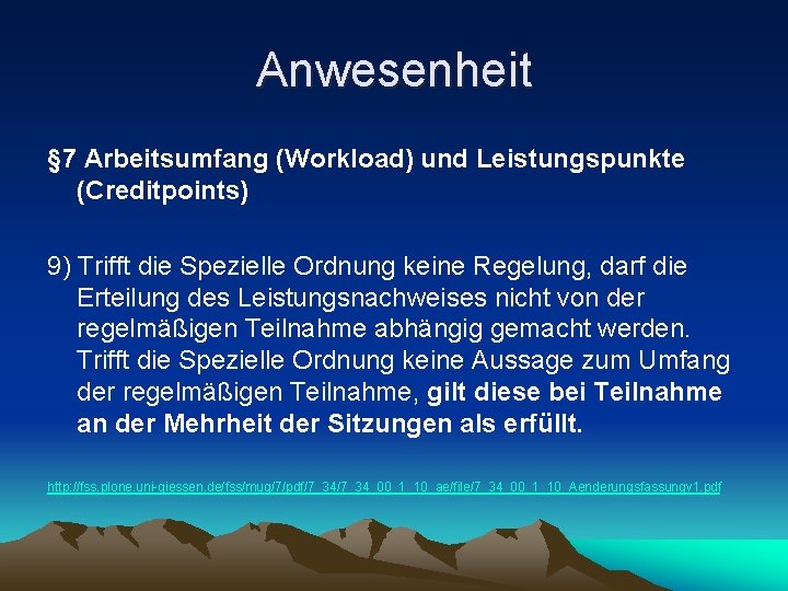 Anwesenheit § 7 Arbeitsumfang (Workload) und Leistungspunkte (Creditpoints) 9) Trifft die Spezielle Ordnung keine