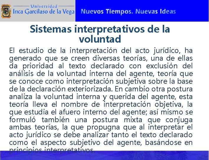 Sistemas interpretativos de la voluntad El estudio de la interpretación del acto jurídico, ha