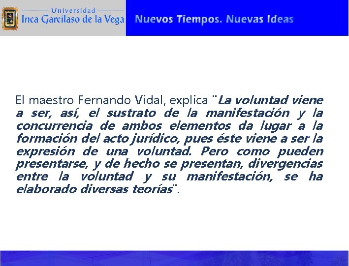 El maestro Fernando Vidal, explica ¨La voluntad viene a ser, así, el sustrato de
