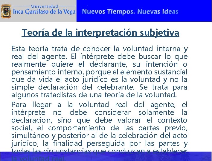 Teoría de la interpretación subjetiva Esta teoría trata de conocer la voluntad interna y