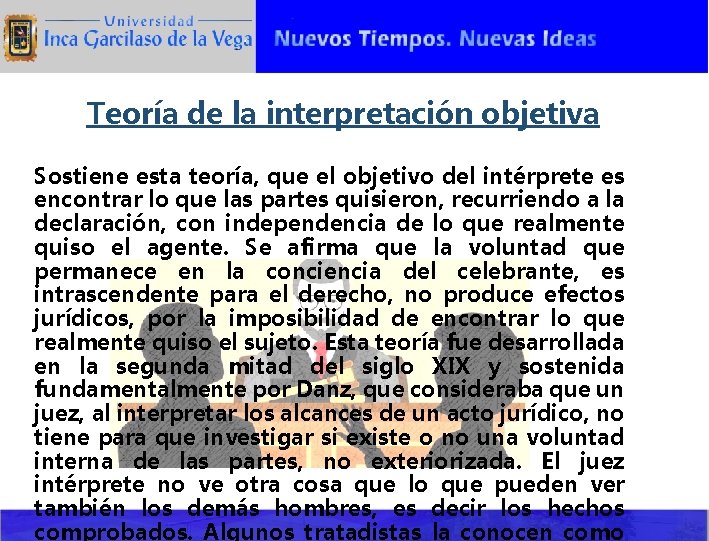 Teoría de la interpretación objetiva Sostiene esta teoría, que el objetivo del intérprete es