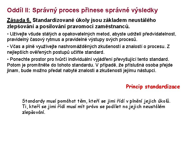 Oddíl II: Správný proces přinese správné výsledky Zásada 6. Standardizované úkoly jsou základem neustálého