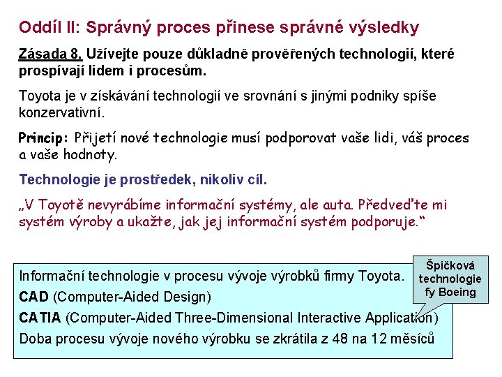 Oddíl II: Správný proces přinese správné výsledky Zásada 8. Užívejte pouze důkladně prověřených technologií,